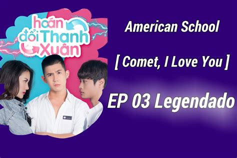 american school [ comet i love you ] episódio 03 legendado