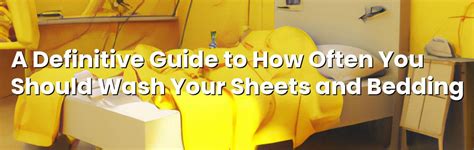 A Definitive Guide To How Often You Should Wash Your Sheets And Bedding