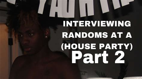This Party Was Crazy House Party Interview Youtube