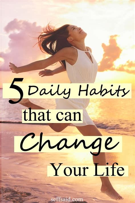 5 Simple Daily Habits That Can Actually Change Your Life Daily Habits