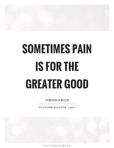 Check spelling or type a new query. Sometimes pain is for the greater good | Picture Quotes