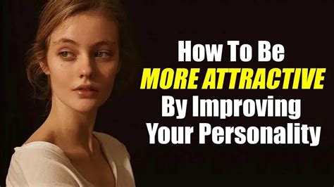 How To Be More Attractive By Improving Your Personality Youtube