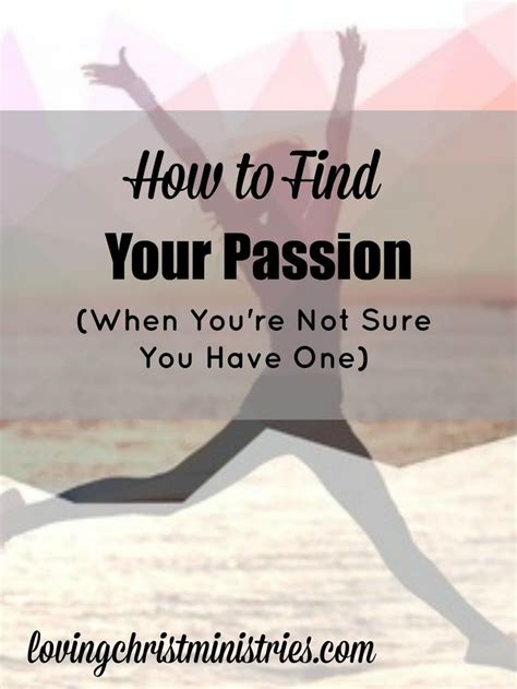 How To Find Your Passion When Youre Not Sure You Have One Finding
