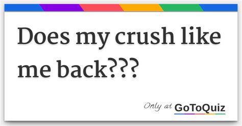 slike does my crush like me back quiz accurate