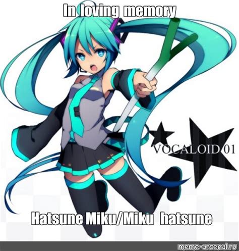 Meme In Loving Memory Hatsune Mikumiku Hatsune All Templates