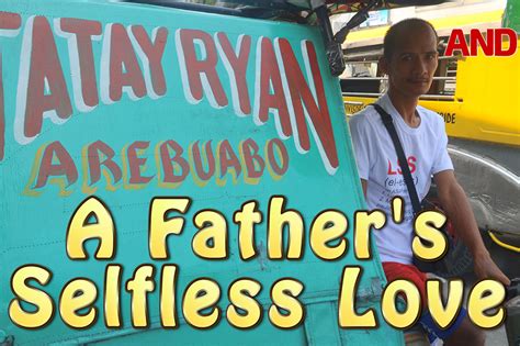 A Fathers Selfless Love Abs Cbn News