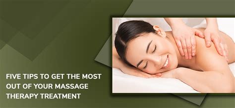 Five Tips To Get The Most Out Of Your Massage Therapy Treatment