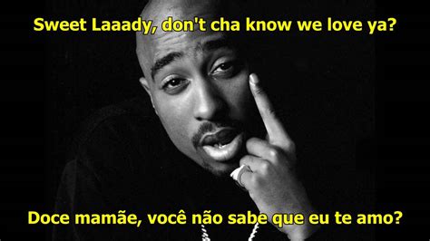 Lady, don't you know we love ya? 2Pac - Dear Mama (Legendado/Lyrics) - YouTube