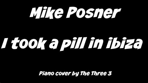 Mike Posner I Took A Pill In Ibiza Piano Cover By The Three 3 Youtube