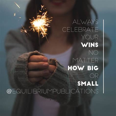 Always Celebrate Your Wins No Matter How Big Or Small Always