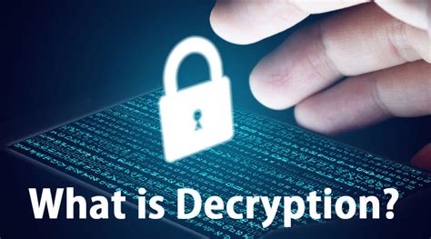What Is Decryption A Quick Glance Of What Is Decryption With Uses
