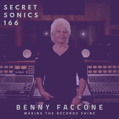 Secret Sonics 166 - Benny Faccone - Making the Records Shine — Ben Wallick