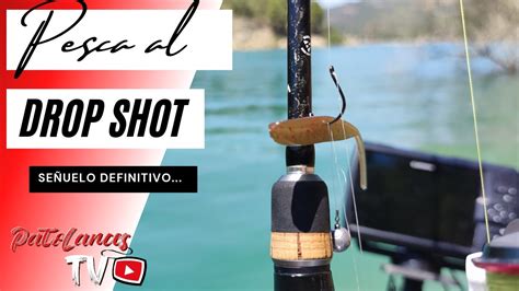 Pesca Al Drop Shot Señuelo Definitivo Youtube