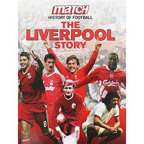 Match The Liverpool Story Match History Of Football By Martin