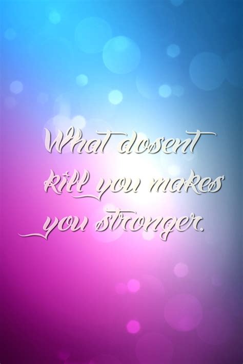 What Doesnt Kill You Makes You Strongerso So True Special