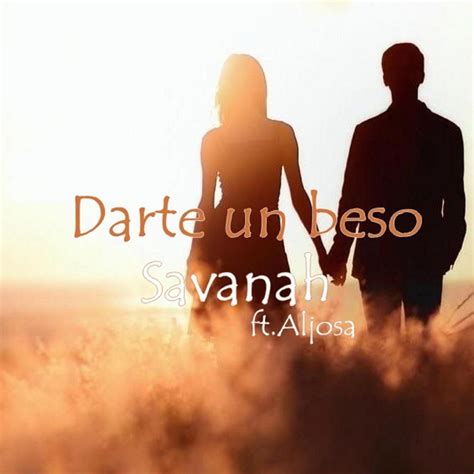Darte Un Beso Feataljosja Single Savanah