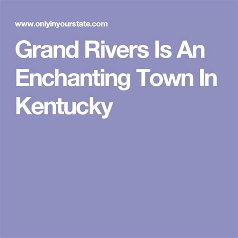 The Grand Rivers Is An Enchanting Town In Kentucky By Only Yourstate Com