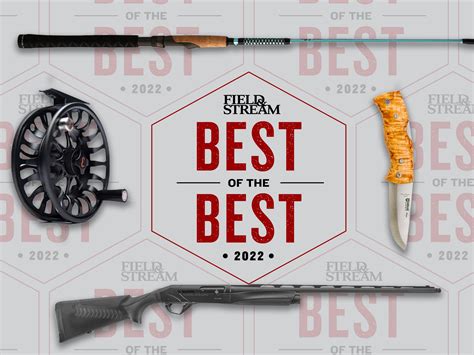 The Best Hunting Gear And Fishing Gear Of 2022 Field And Stream