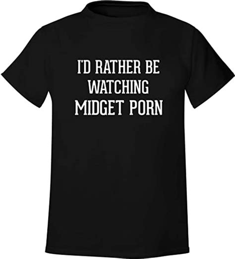 Id Rather Be Watching Midget Porn Mens Soft