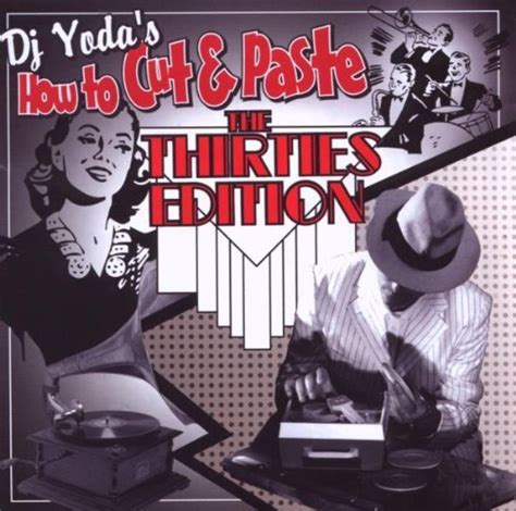 How To Cut And Paste The Thirties Edition By Dj Yoda Music