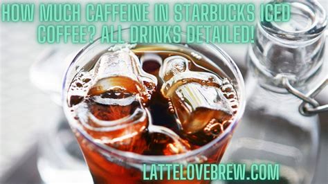 How Much Caffeine In Starbucks Iced Coffee? All Drinks Detailed