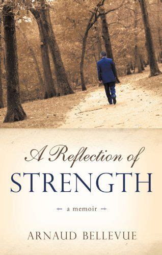 A Reflection Of Strength A Memoir Arnaud Bellevue 9781450211826