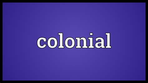 Colonial Meaning Youtube