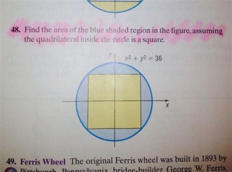 The is not stated that the circle inside the square was the greatest possible circle, so all one can say is 8pi at most. Solved: 48. Find The Area Of The Blue Shaded Region In The ...