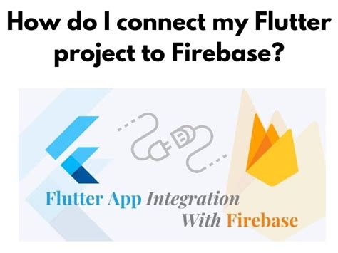 How Do I Connect My Flutter Project To Firebase
