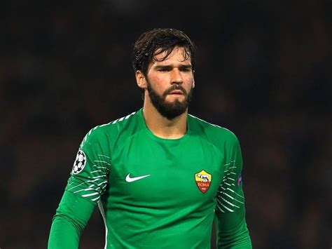 Liverpool Sign Goalkeeper Alisson From Roma In World Record Deal