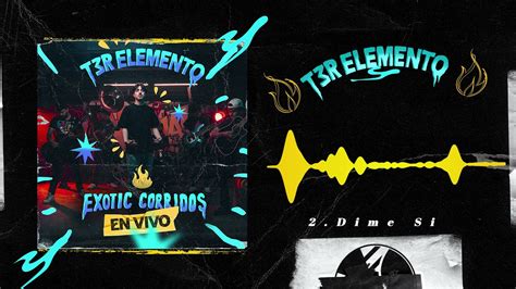 Dime Si En Vivo T3r Elemento Del Records 2021 Youtube
