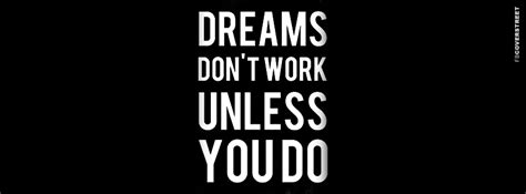 Dreams Dont Work Unless You Do Facebook Cover
