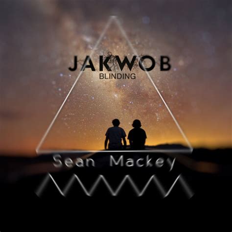 Stream Jakwob Blinding Sean Mackey Remix By Sean Mackey Listen
