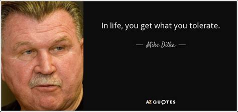 Mike Ditka Quote In Life You Get What You Tolerate