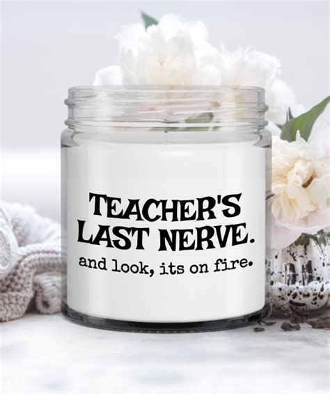 Teachers Last Nerve Look Its On Fire Funny Teacher Gift Teacher