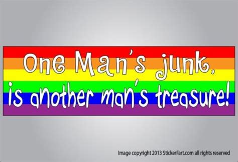Funny Pride Bumper Sticker One Mans Junk Another Mans Treasure Vinyl Or Magnet Ebay