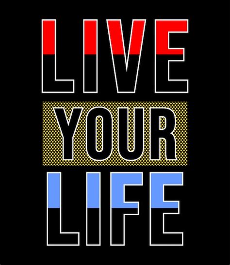 Premium Vector Live Your Life Typography
