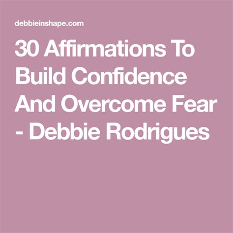 30 Affirmations To Build Confidence And Overcome Fear Debbie