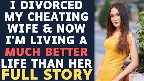 Full Story I Divorced My Wife For Cheating And My Revenge Is A Better