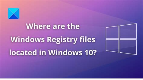Where Are The Windows Registry Files Located In Windows 10 Youtube
