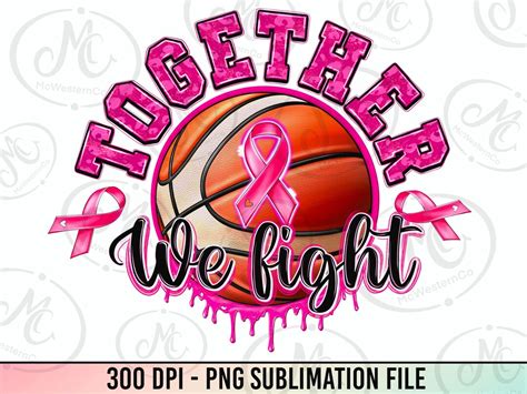 Together We Fight Breast Cancer Basketball Png Breast Cancer Png Cancer Awareness Png Cancer