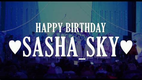 2019 Happy Birthday Sasha Sky Youtube