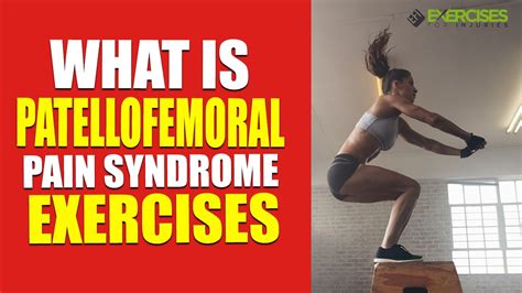 What Is Patellofemoral Pain Syndrome Exercises Youtube