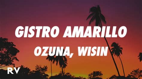 Ozuna Wisin Gistro Amarillo Lyrics Letra Youtube