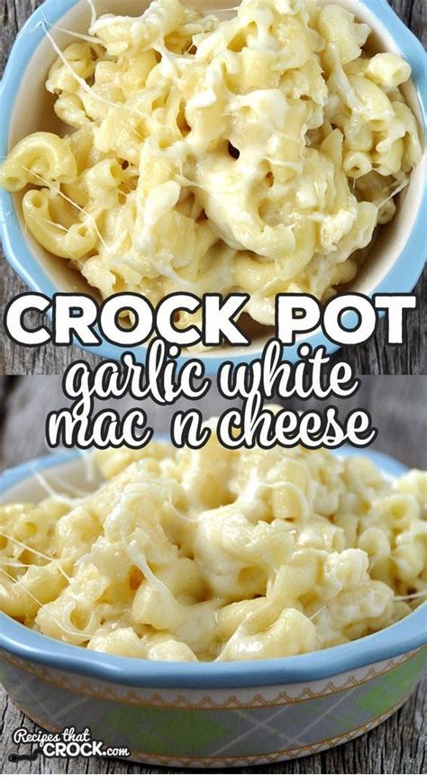 Crock Pot Garlic White Mac N Cheese Recipe Chicken Crockpot