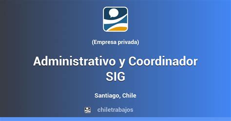 Administrativo Y Coordinador Sig Santiago Chiletrabajos
