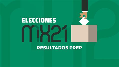 Prep 2021 Resultados De Las Elecciones En México N