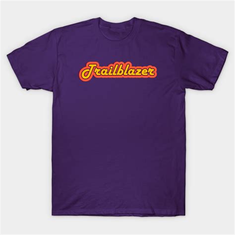 Trailblazer Retro Text Colorful Complimentary Word Trailblazer T Shirt Teepublic