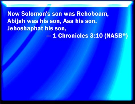 1 Chronicles 310 And Solomons Son Was Rehoboam Abia His Son Asa His