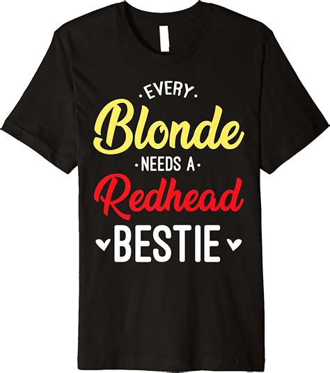 Amazon Com Every Blonde Needs A Redhead Bestie Gift Best Friend Women